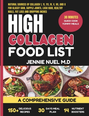 High Collagen Food List: A Comprehensive Guide For Glassy Skin, Supple Joints, Lush Hair, Healthy Nails, Fat loss and Dropping Inches Jennie Nuel