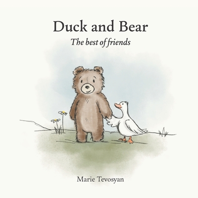 Duck and Bear: The best of friends Marie Tevosyan