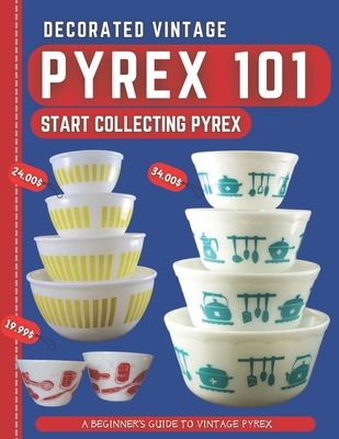 Decorated Vintage Pyrex 101: A Beginner's Guide To Vintage Pyrex Harris Dr Stones