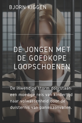 De jongen met de goedkope loopschoenen: Een inspirerend verhaal over het gevecht van een kleine jongen tegen een sociale fobie met extreme paniekaanva Bjorn Kiggen