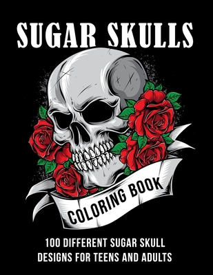 Sugar Skull coloring book: 100 different sugar skull designs for teens and adults Krazy Artz