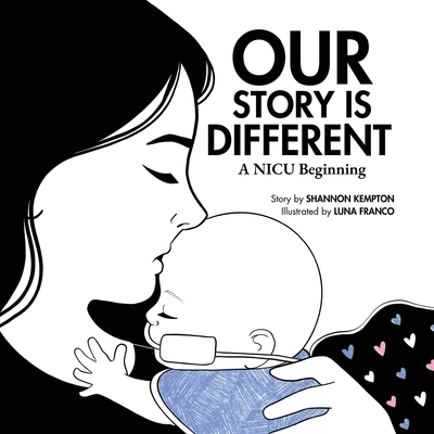 Our Story Is Different: A NICU Beginning Shannon Kempton