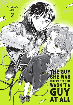 The Guy She Was Interested in Wasn't a Guy at All, Vol. 2 Sumiko Arai