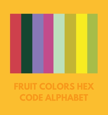 Fruit Colors Hex Code Alphabet Colorful Alphabet