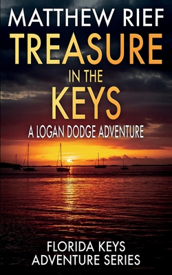 Treasure in the Keys: A Logan Dodge Adventure (Florida Keys Adventure Series Book 20) Matthew Rief