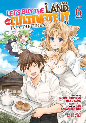 Let's Buy the Land and Cultivate It in a Different World (Manga) Vol. 6 Rokujuuyon Okazawa