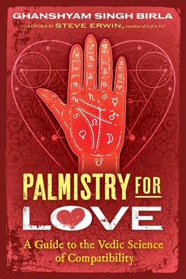 Palmistry for Love: A Guide to the Vedic Science of Compatibility Ghanshyam Singh Birla
