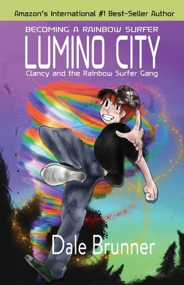 Becoming a Rainbow Surfer - Lumino City: Clancy and the Rainbow Surfer Gang Dale Brunner