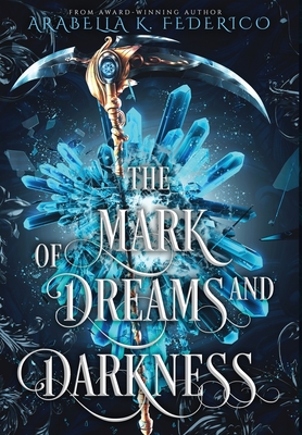 The Mark of Dreams and Darkness: A Urban Fantasy, SciFi Romance Arabella K. Federico
