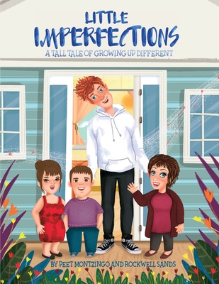Little Imperfections: A Tall Tale of Growing Up Different Peet Montzingo ; Rockwell Sands