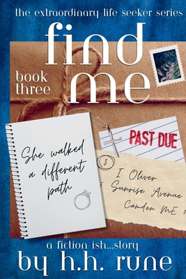 Find Me Book Three She walked a different path H. H. Rune