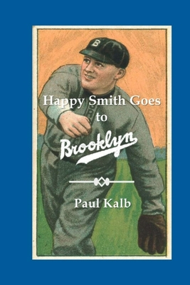 Happy Smith Goes to Brooklyn: An Historical Imagining Paul D. Kalb