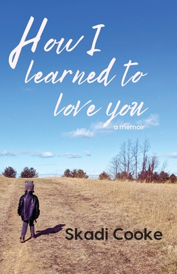 How I Learned to Love You Skadi Cooke