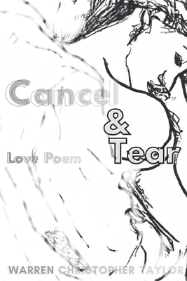 Cancel & Tear: Love Poem Warren Christopher Taylor