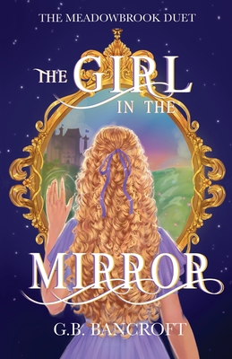 The Girl in the Mirror: a why choose portal fantasy romance G. B. Bancroft