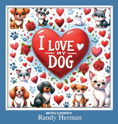 I Love My Dog Randy Herman