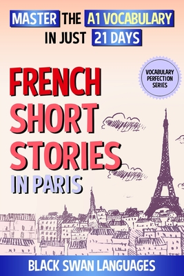 French Short Stories in Paris: Master the A1 Vocabulary in Just 21 Days