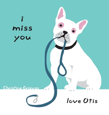 I miss you, love Otis Christine Grieves