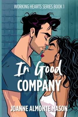 In Good Company: A Fake Dating Workplace Romance Joanne Almonte Mason
